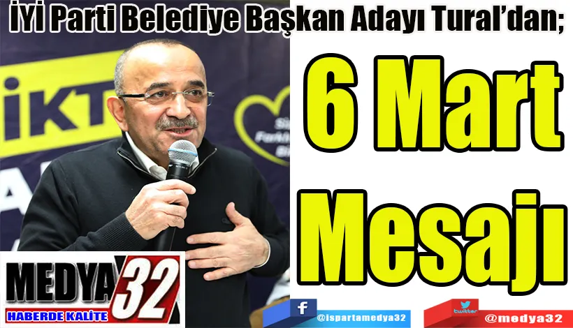 İYİ Parti Belediye Başkan Adayı Tural’dan;  6 Mart Mesajı 