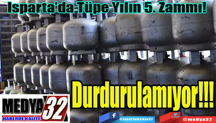 Isparta’da Tüpe Yılın 5. Zammı!  Durdurulamıyor!!!