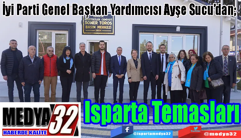 İyi Parti Genel Başkan Yardımcısı Ayşe Sucu’dan;  Isparta Temasları