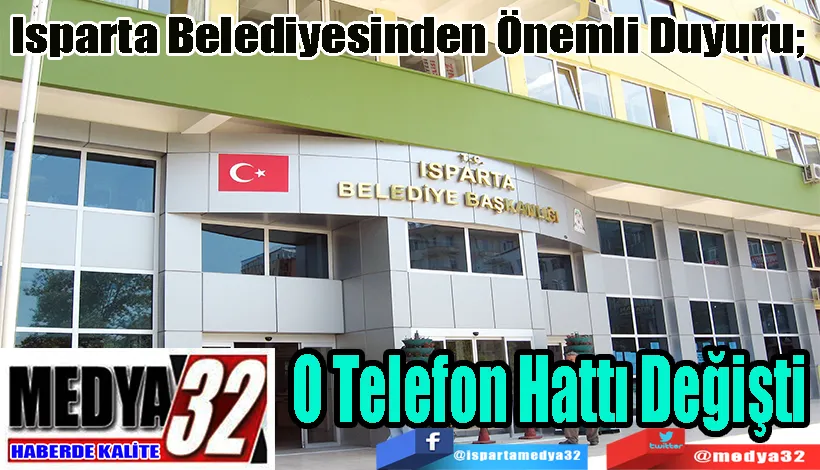 Isparta Belediyesinden Önemli Duyuru;  O Telefon Hattı Değişti