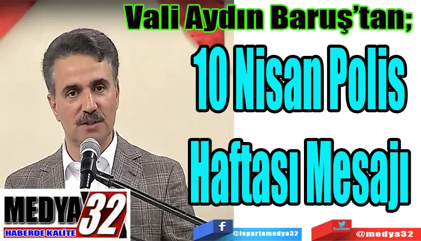 Vali Aydın Baruş’tan;  10 Nisan Polis  Haftası Mesajı 