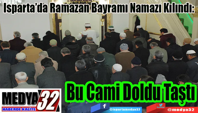 Isparta’da Ramazan Bayramı Namazı Kılındı:  Bu Cami Doldu Taştı