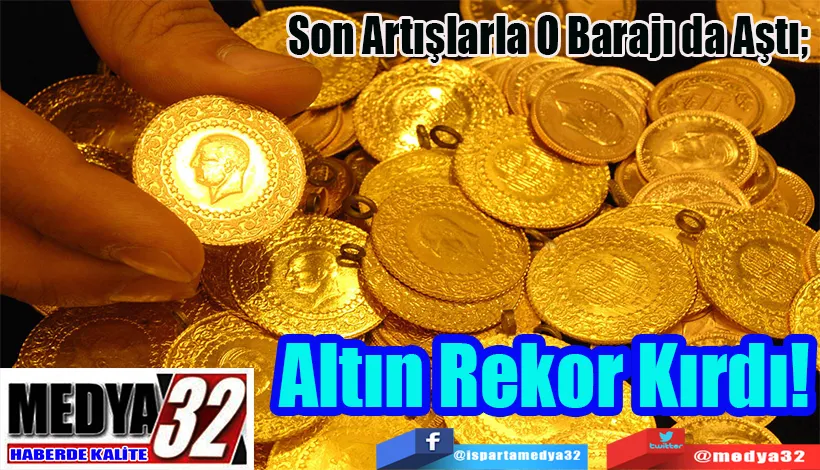 Son Artışlarla O Barajı da Aştı;  Altın Rekor Kırdı!