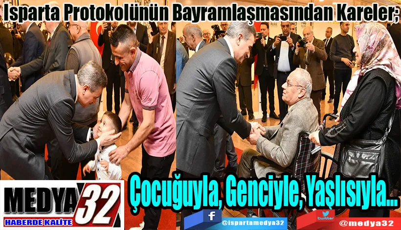 Isparta Protokolünün Bayramlaşmasından Kareler;  Çocuğuyla, Genciyle, Yaşlısıyla…