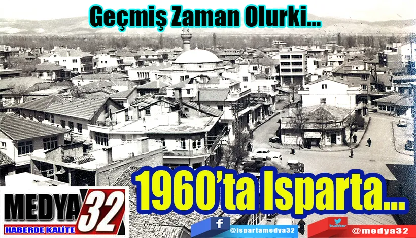 Geçmiş Zaman Olurki… 1960’ta Isparta… 