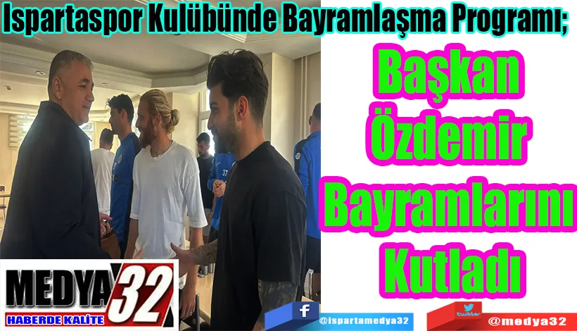 Ispartaspor Kulübünde Bayramlaşma Programı;  Başkan  Özdemir  Bayramlarını  Kutladı 