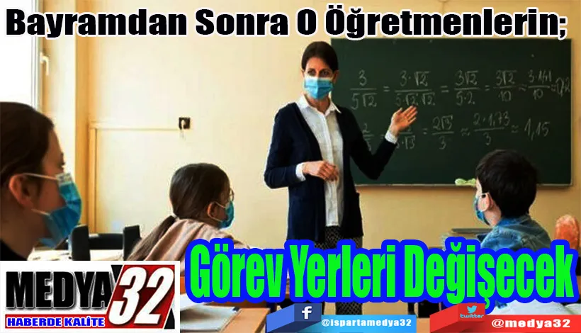 Bayramdan Sonra O Öğretmenlerin;  Görev Yerleri Değişecek