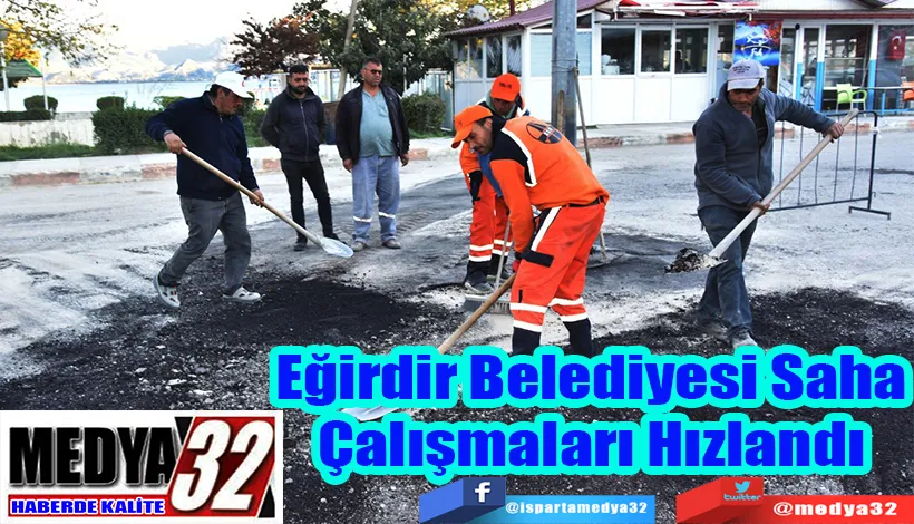 Eğirdir Belediyesi Saha Çalışmaları Hızlandı