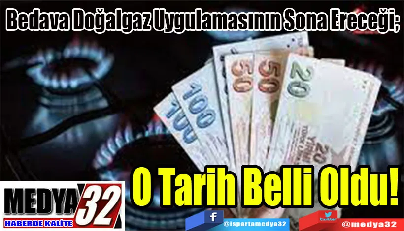 Bedava Doğalgaz Uygulamasının Sona Ereceği; O Tarih Belli Oldu!