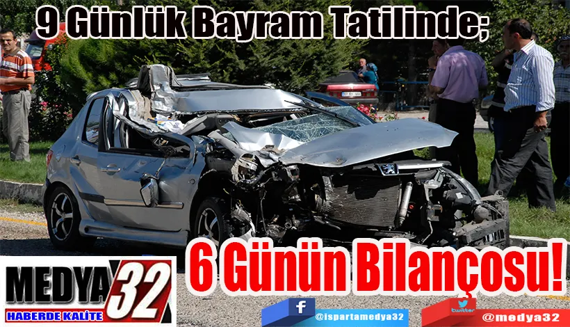 9 Günlük Bayram Tatilinde;  6 Günün Bilançosu!