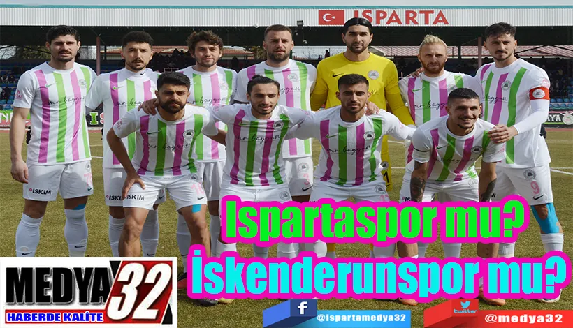 Ispartaspor mu?  İskenderunspor mu? 