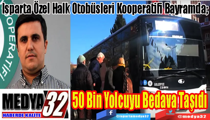 Isparta Özel Halk Otobüsleri Kooperatifi Bayramda;  50 Bin Yolcuyu  Bedava Taşıdı 