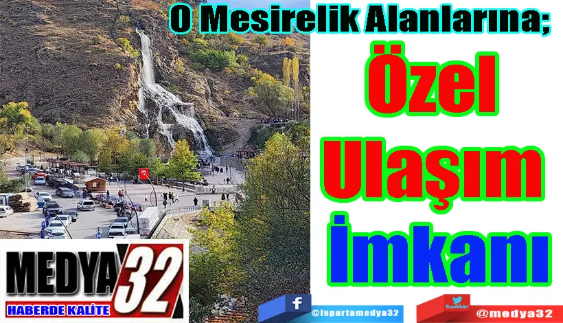 O Mesirelik Alanlarına   Özel  Ulaşım  İmkanı