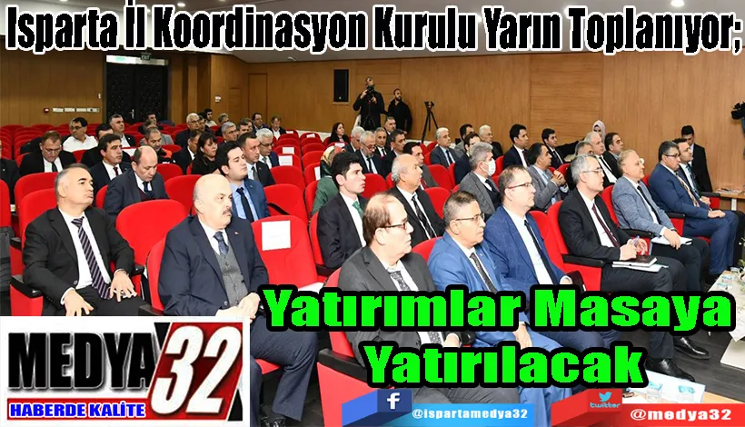 Isparta İl Koordinasyon Kurulu Yarın Toplanıyor;  Yatırımlar Masaya  Yatırılacak 