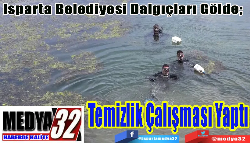 Isparta Belediyesi Dalgıçları Gölde;  Temizlik Çalışması Yaptı 