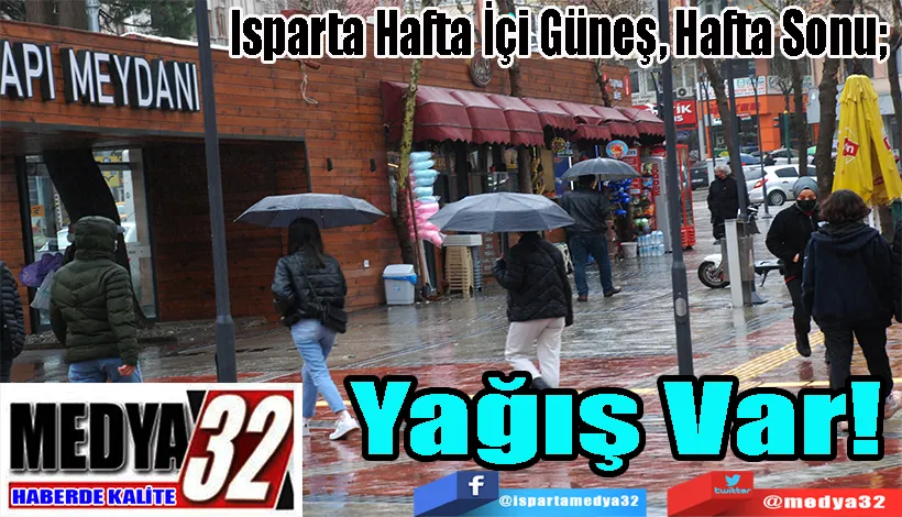 Isparta Hafta İçi Güneş, Hafta Sonu;  Yağış Var!