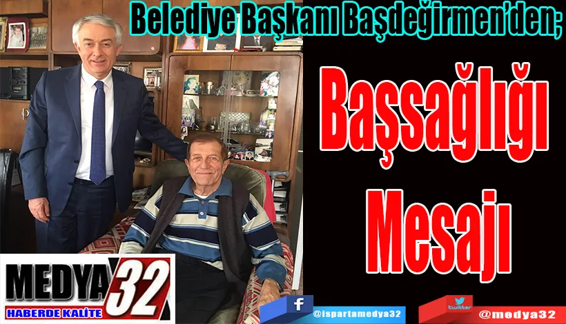 Belediye Başkanı Başdeğirmen’den;  Başsağlığı  Mesajı 