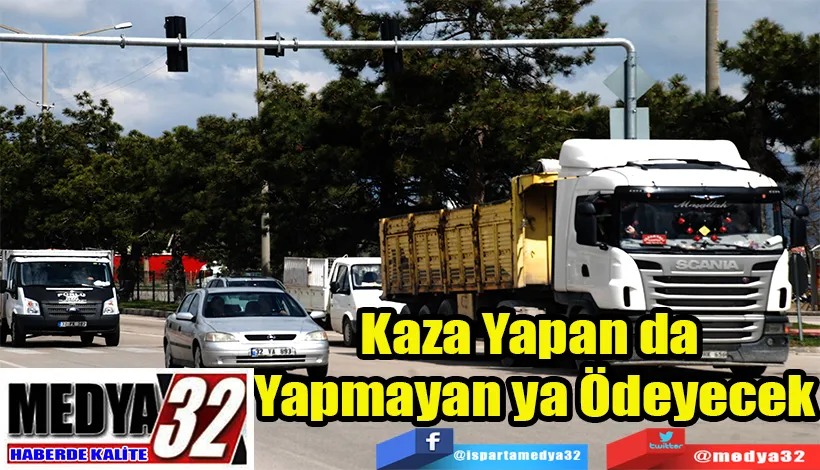 Kaza Yapan da  Yapmayan ya Ödeyecek