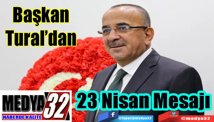 Başkan Tural’dan  23 Nisan Mesajı  