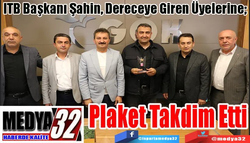 ITB Başkanı Şahin, Dereceye Giren Üyelerine;  Plaket Takdim Etti