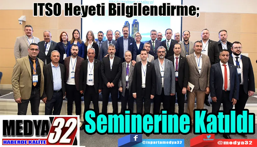 ITSO Heyeti Bilgilendirme;   Seminerine Katıldı