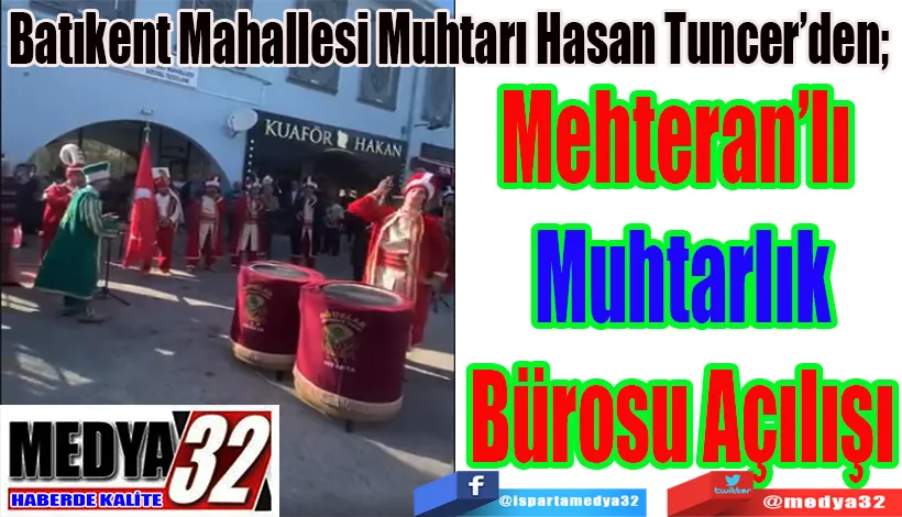 Batıkent Mahallesi Muhtarı Hasan Tuncer’den;  Mehteran’lı  Muhtarlık Bürosu Açılışı 