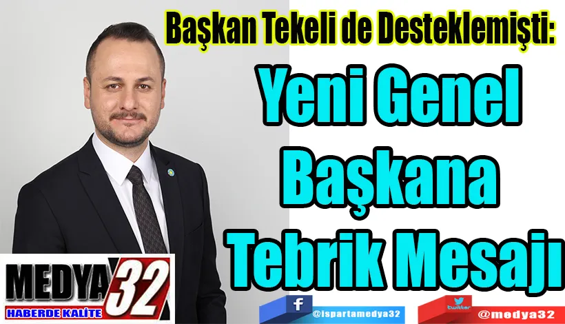  Başkan Tekeli de Desteklemişti:  Yeni Genel  Başkana  Tebrik Mesajı