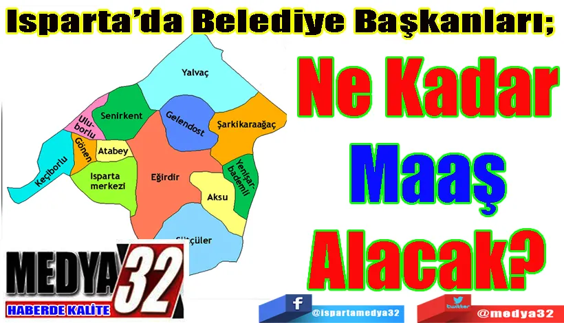 Isparta’da Belediye Başkanları;  Ne Kadar Maaş Alacak? 