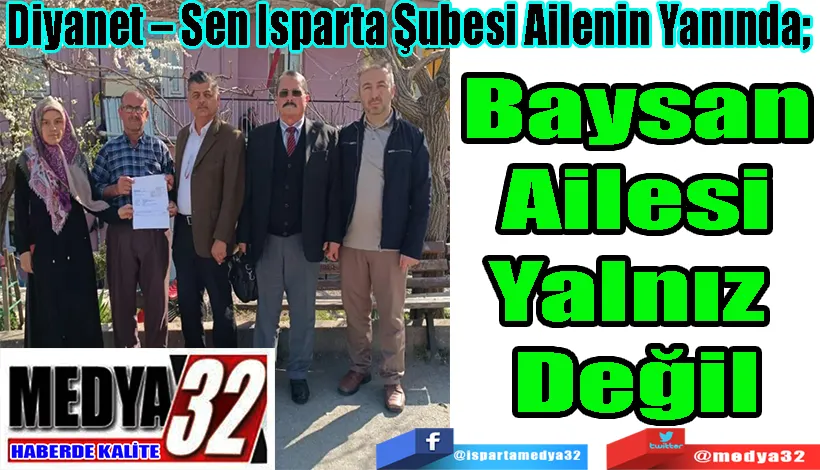 Diyanet – Sen Isparta Şubesi Ailenin Yanında;  Baysan Ailesi Yalnız  Değil