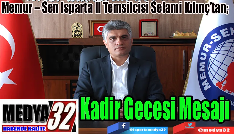 Memur – Sen Isparta İl Temsilcisi Selami Kılınç’tan; Kadir  Gecesi  Mesajı 