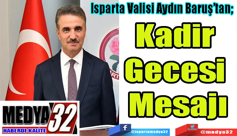 Isparta Valisi Aydın Baruş’tan;  Kadir Gecesi Mesajı