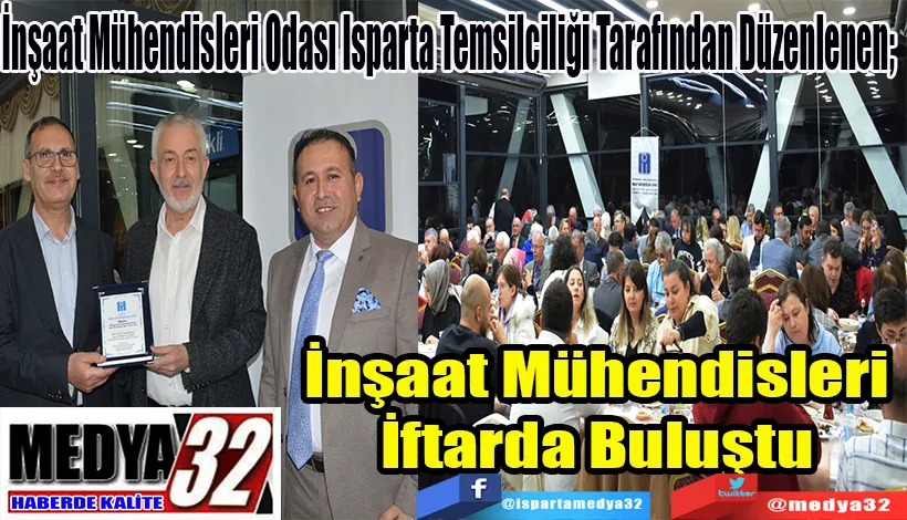 İnşaat Mühendisleri Odası Isparta Temsilciliği Tarafından Düzenlenen;  İnşaat Mühendisleri  İftarda Buluştu 