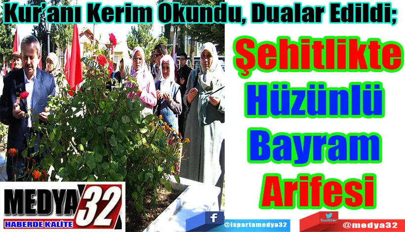 Kur’anı Kerim Okundu, Dualar Edildi;  Şehitlikte Hüzünlü  Bayram  Arifesi