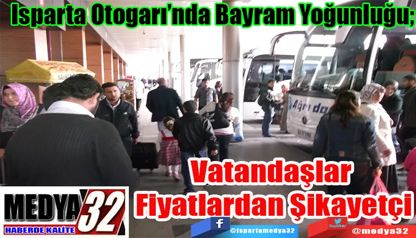  Isparta Otogarı’nda Bayram Yoğunluğu;  Vatandaşlar  Fiyatlardan Şikayetçi 