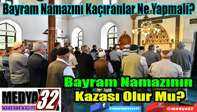 Bayram Namazını Kaçıranlar Ne Yapmalı? Bayram Namazının  Kazası Olur Mu? 