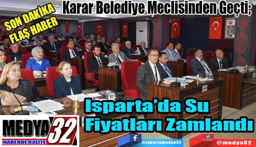 SON DAKİKA FLAŞ HABER  Karar Belediye Meclisinden Geçti;  Isparta’da  Su Fiyatları  Zamlandı 