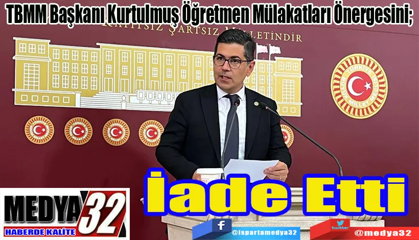 TBMM Başkanı Kurtulmuş Öğretmen Mülakatları Önergesini;  İade Etti 