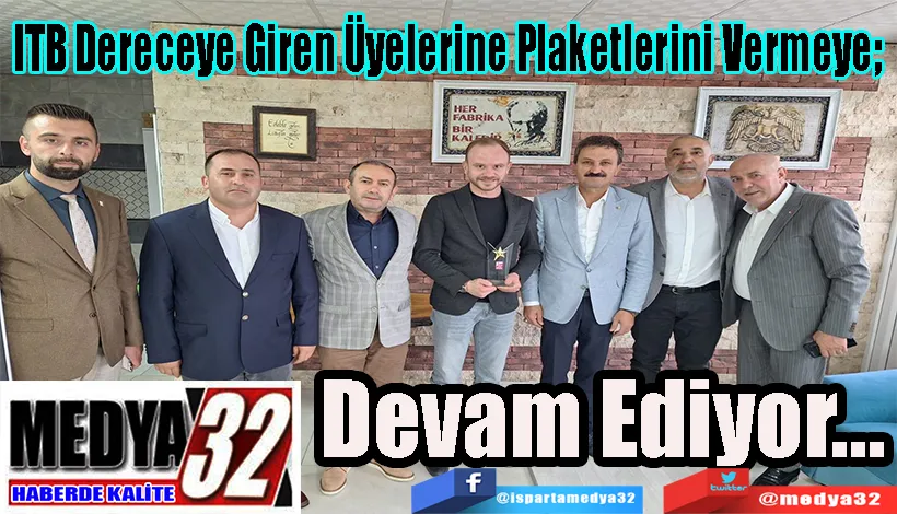 ITB Dereceye Giren Üyelerine Plaketlerini Vermeye;   Devam Ediyor…