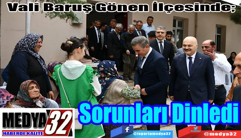 Vali Baruş Gönen İlçesinde;  Sorunları Dinledi