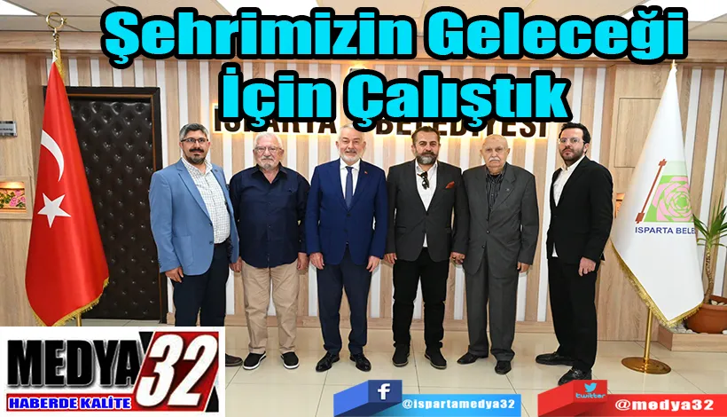 Şehrimizin Geleceği  İçin Çalıştık 