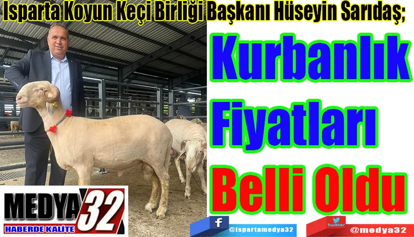 Isparta Koyun Keçi Birliği Başkanı Hüseyin Sarıdaş;  Kurbanlık Fiyatları  Belli Oldu