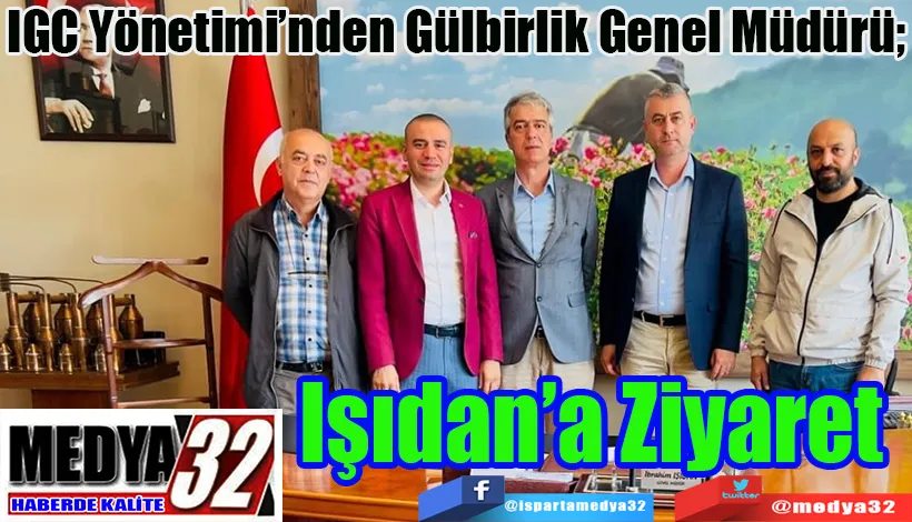  IGC Yönetimi’nden Gülbirlik Genel Müdürü;  Işıdan’a Ziyaret 