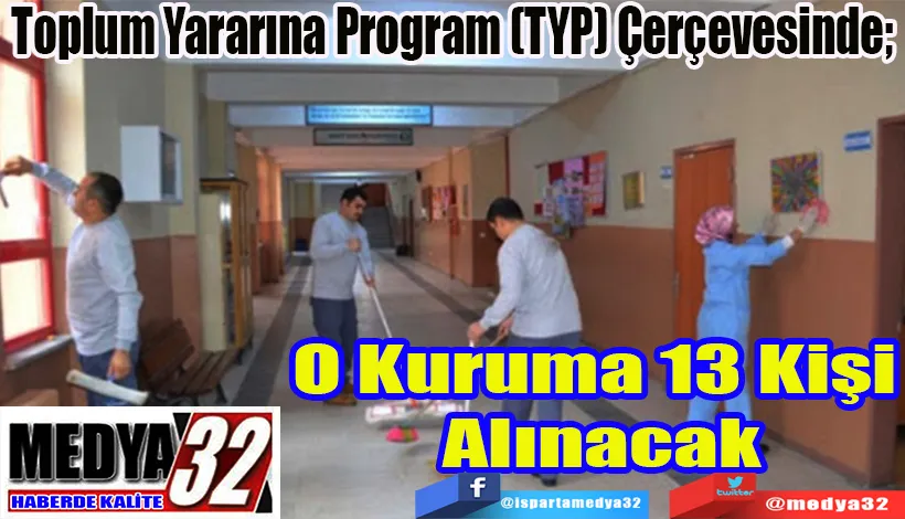  Toplum Yararına Program (TYP) Çerçevesinde;  O Kuruma  13 Kişi  Alınacak 