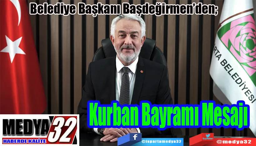 Belediye Başkanı Başdeğirmen’den;  Kurban Bayramı Mesajı 