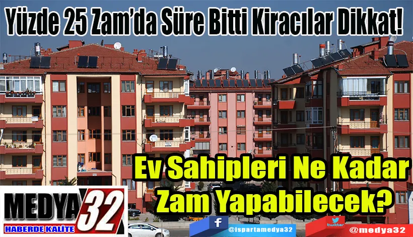 Yüzde 25 Zam’da Süre Bitti Kiracılar Dikkat!  Ev Sahipleri Ne Kadar  Zam Yapabilecek?