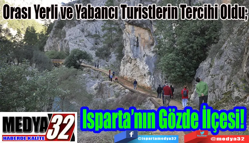 Orası Yerli Ve Yabancı Turistlerin Tercihi Oldu;  Isparta’nın Gözde İlçesi! 