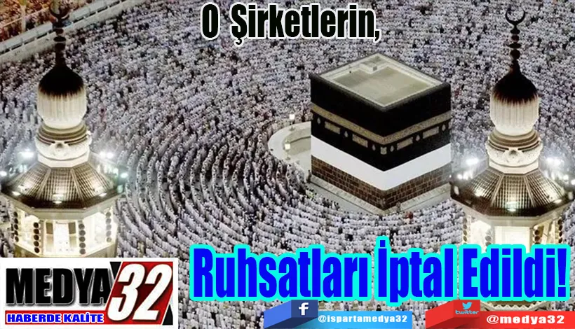 Yasa Dışı Yollarla Hacı Götüren Şirketlerin,  Ruhsatları İptal Edildi!