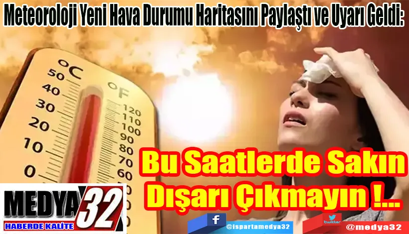 Meteoroloji Yeni Hava Durumu Haritasını Paylaştı ve Uyarı Geldi:  Bu Saatlerde Sakın Dışarı Çıkmayın !...