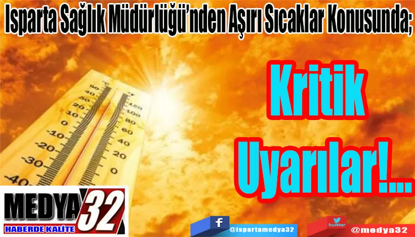 Isparta Sağlık Müdürlüğü’nden Aşırı Sıcaklar Konusunda;  Kritik Uyarılar!..