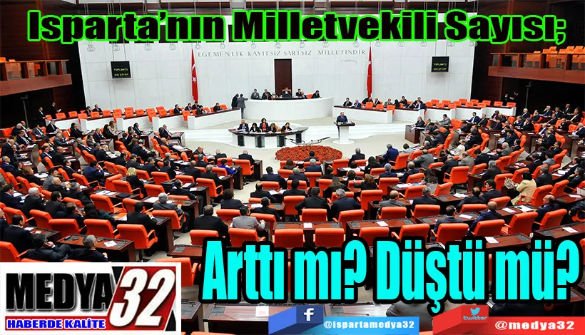 Isparta’nın Milletvekili Sayısı;  Arttı mı? Düştü mü?